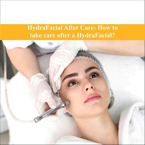 hydrafacial aftercare|How To Take Care of Your Skin After A Hydrafacial .